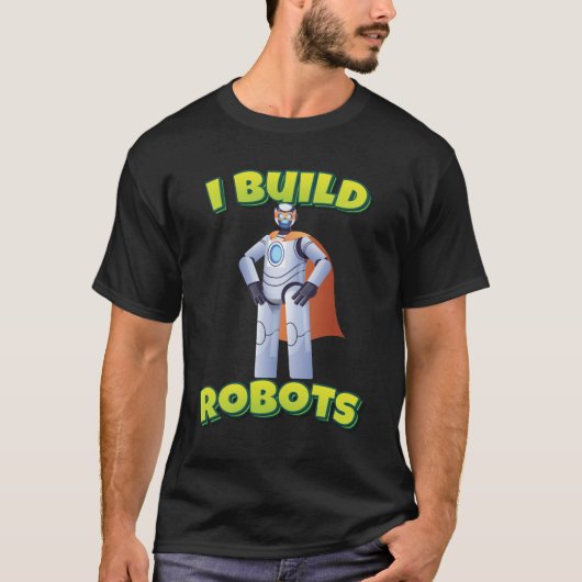 Ich baue Roboter T-Shirt (Vorderseite)