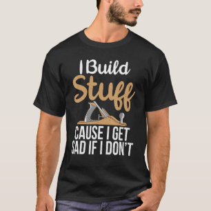 Ich baue Stuhl, weil ich traurig werde, wenn ich k T-Shirt