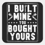 Ich baute meine, die du dir Design für Mechanik ge Quadratischer Aufkleber (Vorderseite)