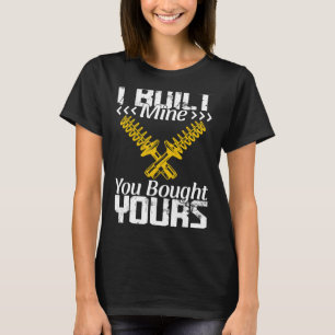 Ich baute meine, die Sie gekauft haben Ihre Tuning T-Shirt