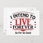 Ich beabsichtige, ewig zu leben, so weit so gut postkarte (Vorne/Hinten)