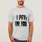 Ich bedauere den Dummkopf - ein MisterP-Shirt T-Shirt (Vorderseite)