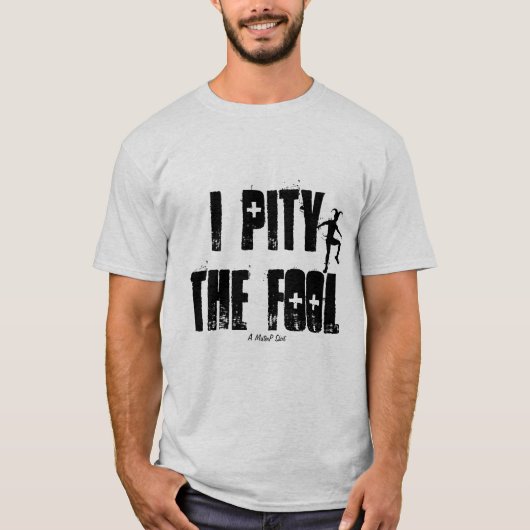 Ich bedauere den Dummkopf - ein MisterP-Shirt T-Shirt (Vorderseite)