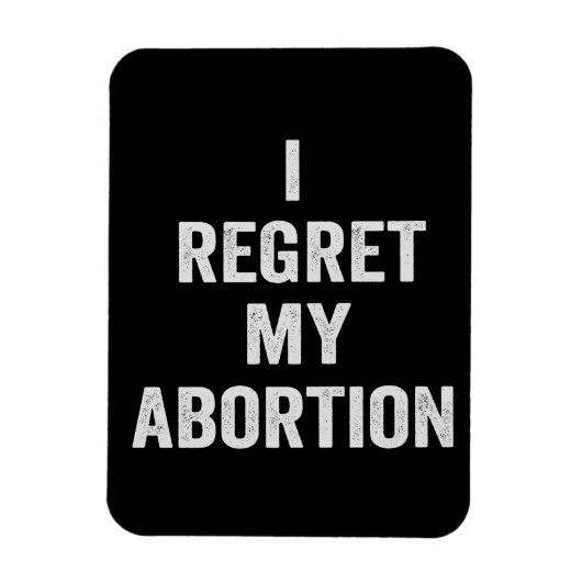 Ich bedauere meine Abtreibung Choose Pro Life Gift Magnet (Vertikal)