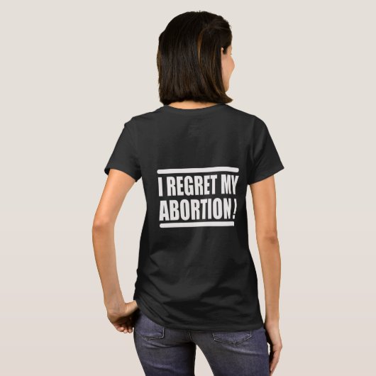 ICH BEDAUERE MEINE ABTREIBUNG! T-Shirt (Schwarz voll)
