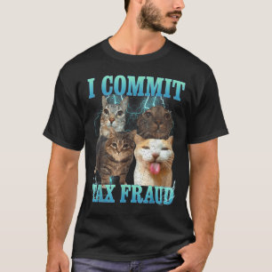 Ich begehe Steuerbetrug Lustiges Katzen-Meme-Bootl T-Shirt