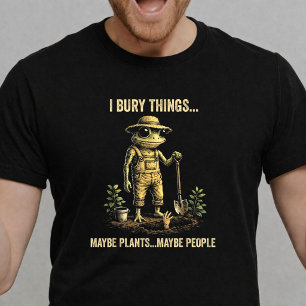 Ich begrabe Dinge Vielleicht Pflanzen Vielleicht M T-Shirt