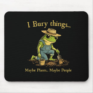 Ich begrabe Dinge, vielleicht Pflanzen, vielleicht Mousepad