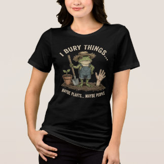 Ich begrabe Dinge. Vielleicht Pflanzen. Vielleicht Tri-Blend Shirt