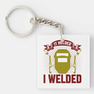 ICH BEGRÜSSTE ES, Funny Welder Zitat Schlüsselanhänger