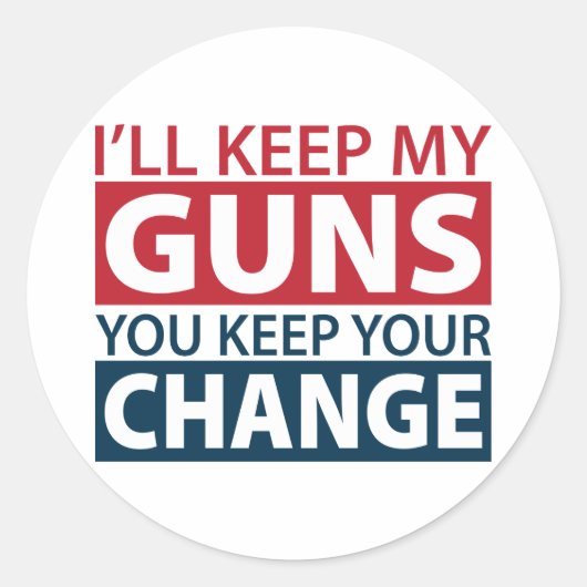 Ich Behalt meine Waffen, du Behalte deine Veränder Runder Aufkleber (Vorderseite)