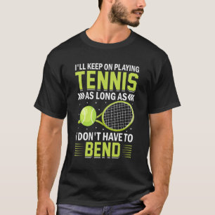 Ich Behalt mit Tenis, solange ich nicht habe T-Shirt