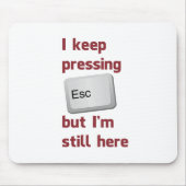 Ich behalte das Drücken des Taste- ESC, aber ich Mousepad (Vorne)