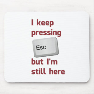 Ich behalte das Drücken des Taste- ESC, aber ich Mousepad
