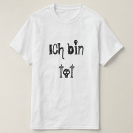 ich Behälter-Knirps, bin ich auf Deutsch tot T-Shirt