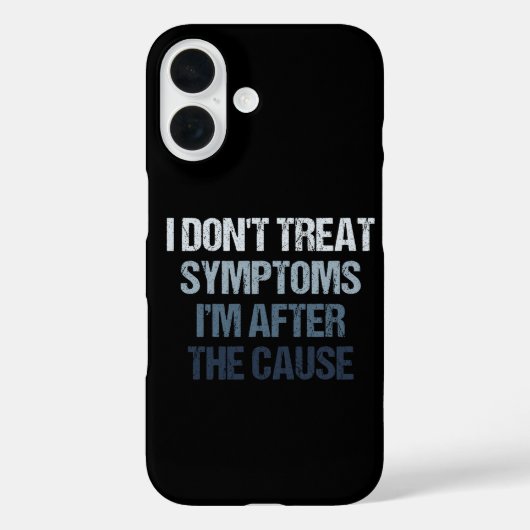 Ich behandle keine Symptome, ich bin hinter der Ur Case-Mate iPhone Hülle (Rückseite)