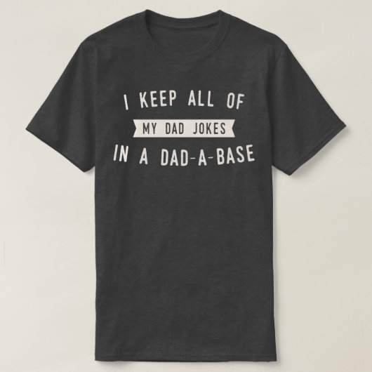 Ich Behielt alle meine Witze in einem Dadabase Fun T-Shirt (Design vorne)