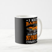 Ich Behielt, dass Bangin Rubber von der Zerstörung Kaffeetasse (VorderseiteRechts)