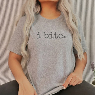 Ich beiße Leichtstahl Sarkastischer dunkler Humor T-Shirt