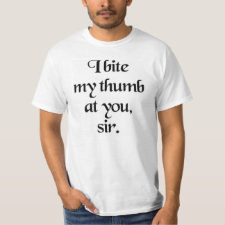 Ich beiße meinen Daumen an Ihnen, Sir. T - Shirt