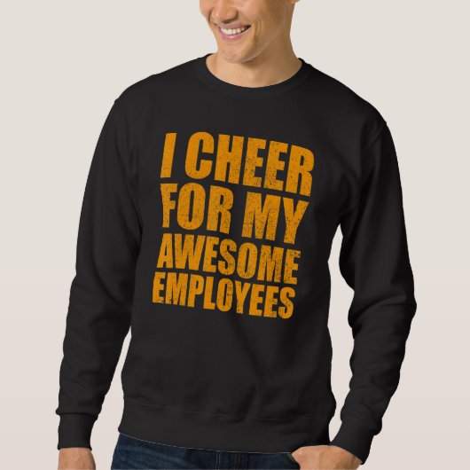 Ich bejuble meine phantastischen Mitarbeiter Sweatshirt (Vorderseite)