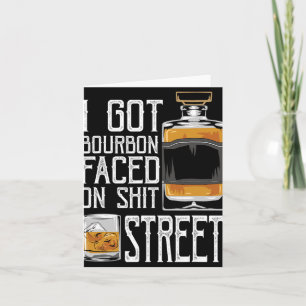 Ich bekam Bourbon-Gesicht Straße - Whiskey &amp; B Karte