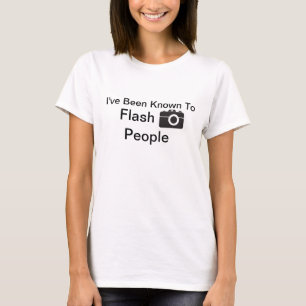 Ich bekannt, um zu blitzen Leute T-Shirt