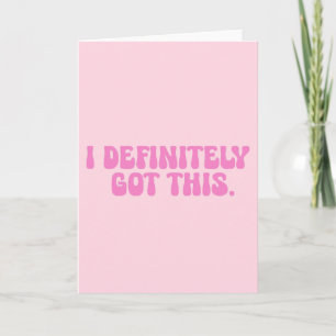 Ich bekomme das definitiv Pink Motivation Zitat Karte