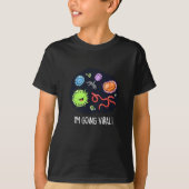 Ich bekomme einen Viral Funny Virus Pun T-Shirt (Vorderseite)