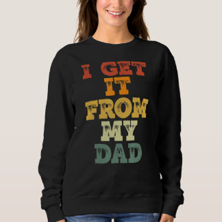 Ich bekomme es von meinem Vater, der stolz ist, To Sweatshirt