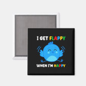 Ich bekomme Flappy, wenn ich froh bin, dass Autism Magnet (Vorderseite/Rückseite)