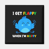 Ich bekomme Flappy, wenn ich froh bin, dass Autism Magnet (Vorne)