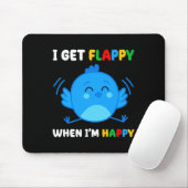 Ich bekomme Flappy, wenn ich froh bin, dass Autism Mousepad (Mit Mouse)