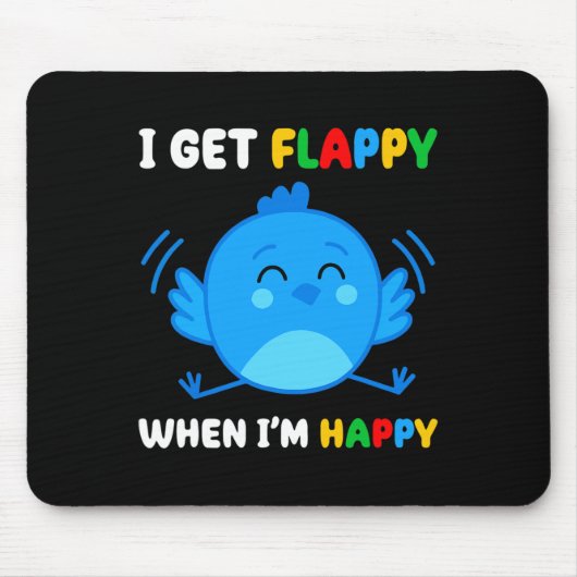 Ich bekomme Flappy, wenn ich froh bin, dass Autism Mousepad (Vorne)