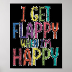 Ich bekomme Flappy, wenn ich glücklich bin Autismu Poster