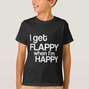 Ich bekomme Flappy, wenn ich glücklich bin Autismu T-Shirt