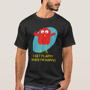Ich bekomme Flappy, wenn ich glücklich über den sc T-Shirt