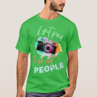 Ich bekomme Geld, um Leute ein Geschenk für Fotogr T-Shirt