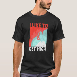 Ich bekomme gerne einen hohen Stein T-Shirt