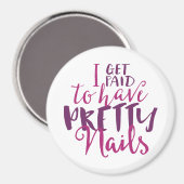 Ich bekomme Hübsche Nails bezahlt 3" Round Magnet (Vorderseite/Rückseite)