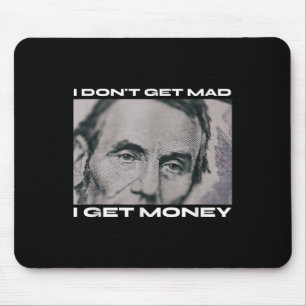 Ich bekomme keine Mad, ich bekomme Geld Bargeld Do Mousepad