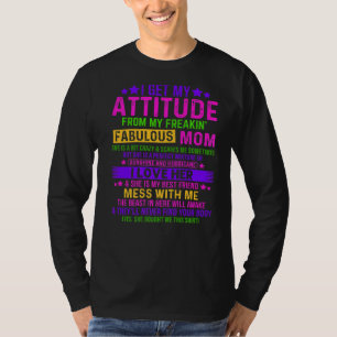 Ich bekomme meine Einstellung aus der Mama meiner  T-Shirt