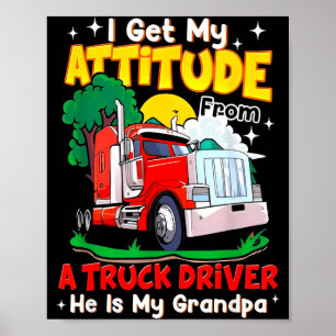 Ich bekomme meine Einstellung von einem LKW-Fahrer Poster