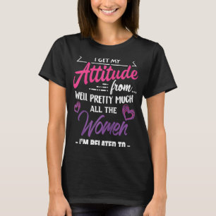 Ich bekomme meine Einstellung von Hübschen Frauen T-Shirt