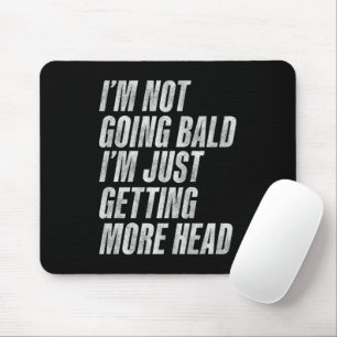 Ich bekomme nicht eine Glatze, ich bekomme einfach Mousepad