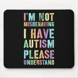 Ich benahm mich nicht falsch, ich habe Autismus Bi Mousepad