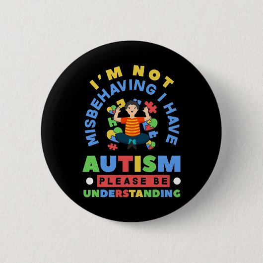 Ich benehme mich nicht falsch, ich habe Autismus A Button (Vorderseite)
