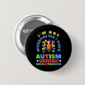 Ich benehme mich nicht falsch, ich habe Autismus A Button (Vorne & Hinten)