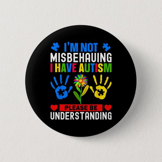 Ich benehme mich nicht falsch, ich habe Autismus A Button (Vorderseite)