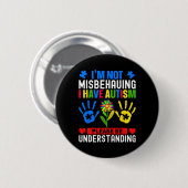 Ich benehme mich nicht falsch, ich habe Autismus A Button (Vorne & Hinten)